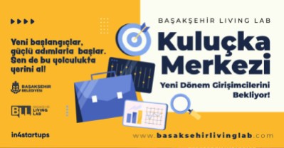 Başakşehir Living Lab Kuluçka Merkezi Yeni Dönem Girişimcilerini Bekliyor!
